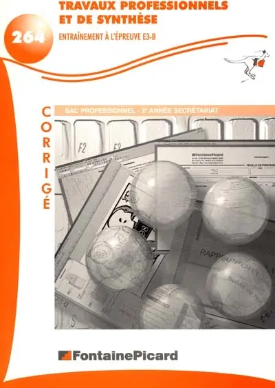 Travaux professionnels et de synthèse : entraînement à l'épreuve E3-B bac pro secrétariat 2e année : corrigé
