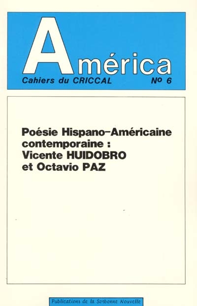 América, n° 6. Poésie Hispano-Américaine contemporaine : Vicente Huidobro et Octavio Paz