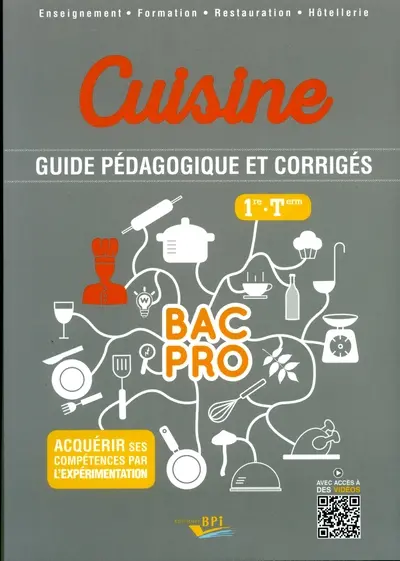 Cuisine bac pro, 1re, terminale : guide pédagogique et corrigés