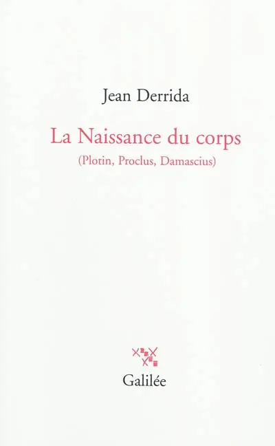 La naissance du corps : Plotin, Proclus, Damascius