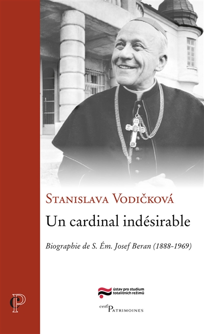 Un cardinal indésirable : biographie de S. Em. Josef Beran (1888-1969)