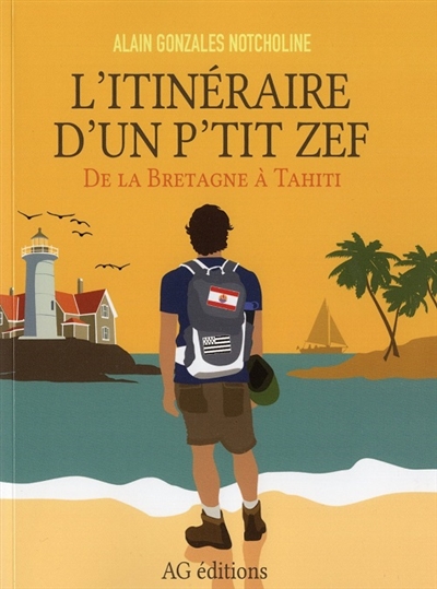 L’ITINERAIRE D’UN P’TIT ZEF : DE LA BRETAGNE A TAHITI