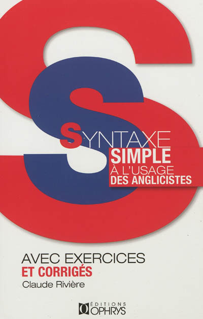Syntaxe simple à l'usage des anglicistes : avec exercices et corrigés