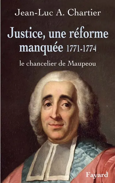 Justice, une réforme manquée 1771-1774 : le chancelier Maupeou