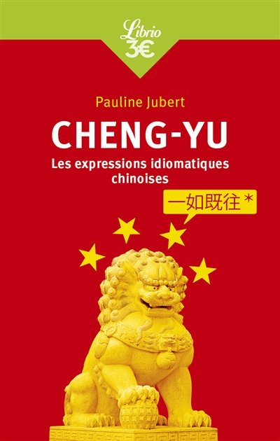 Chengyu : les expressions chinoises en quatre caractères : guide de conversation