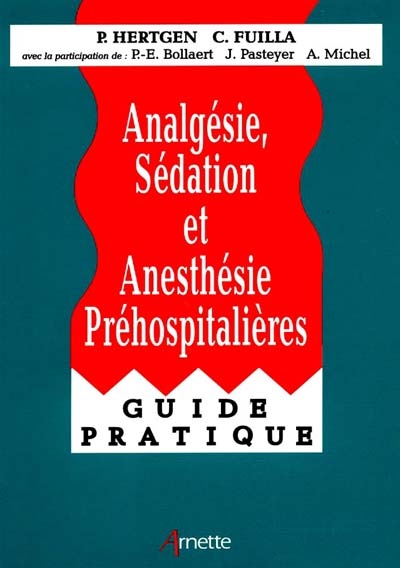 Analgésie, sédation et anesthésie, pré-hospitalière : guide pratique