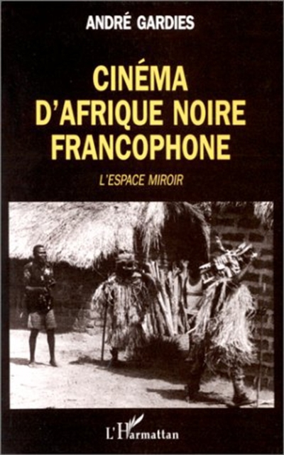 Cinéma d'Afrique noire francophone : l'espace-miroir