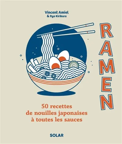 Ramen : 50 recettes de nouilles japonaises à toutes les sauces