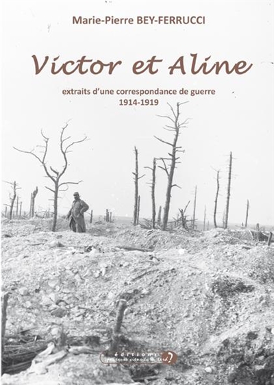 Victor et Aline : extraits d'une correspondance de guerre : 1914-1919