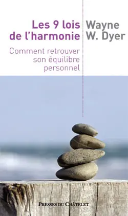 Les 9 lois de l'harmonie : comment retrouver son équilibre personnel