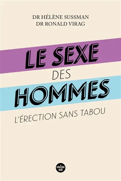 Le sexe des hommes : l'érection sans tabou