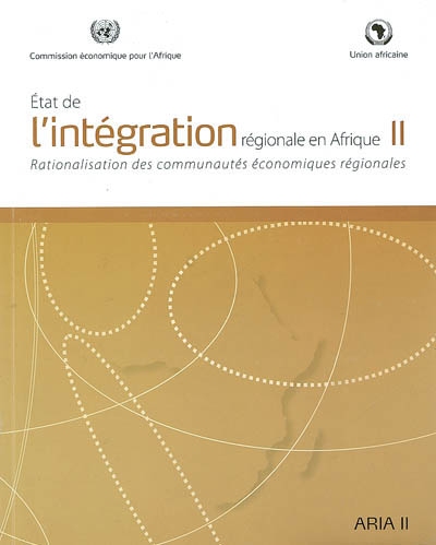 Etat de l'intégration régionale en Afrique. Vol. 2. Rationalisation des communautés économiques régionales