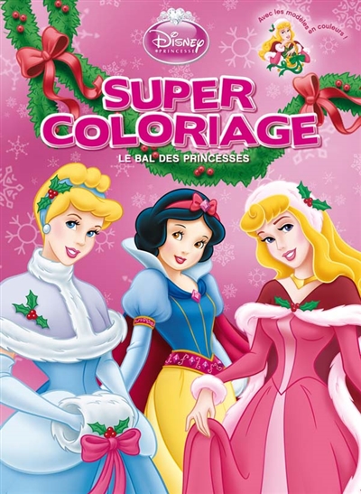 Disney princesses super coloriage : le bal des princesses