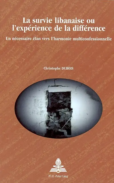 La survie libanaise ou L'expérience de la différence : un nécessaire élan vers l'harmonie multiconfessionnelle