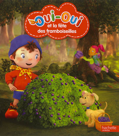 Oui-Oui et la fête des framboiseilles