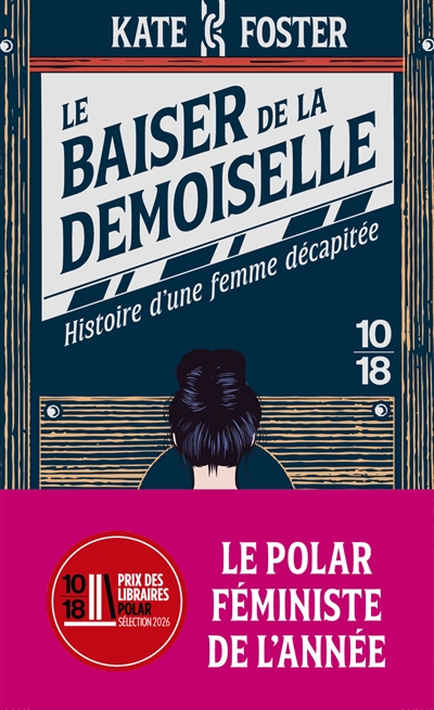Le baiser de la demoiselle : histoire d'une femme décapitée