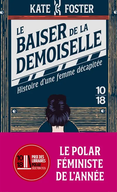 Le baiser de la demoiselle : histoire d'une femme décapitée Le baiser de la demoiselle : histoire d'une femme décapitée