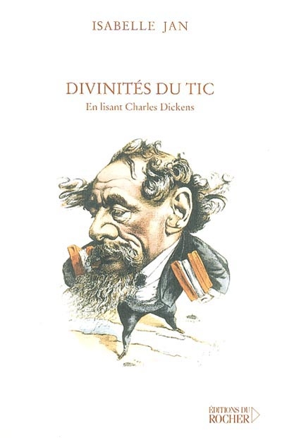Divinités du tic : en lisant Charles Dickens