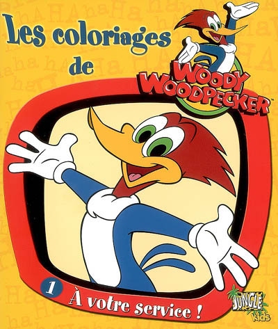Woody Woodpecker : livres de coloriage. Vol. 1. A votre service !