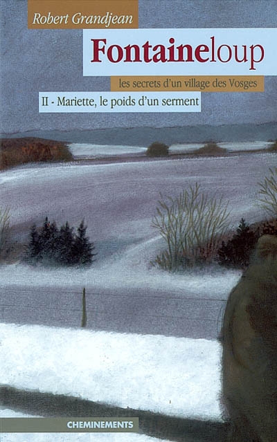 Fontaineloup : les secrets d'un village des Vosges. Vol. 2. Mariette, le poids d'un serment