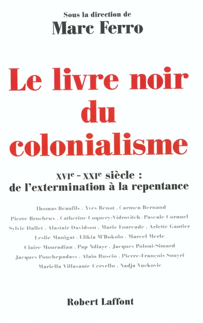 Le livre noir du colonialisme : XVIe-XXe siècle : de l'extermination à la repentance