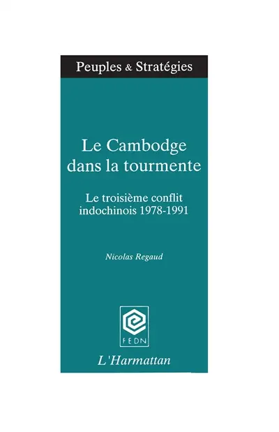 Le Cambodge dans la tourmente : le troisième conflit indochinois 1978-1991