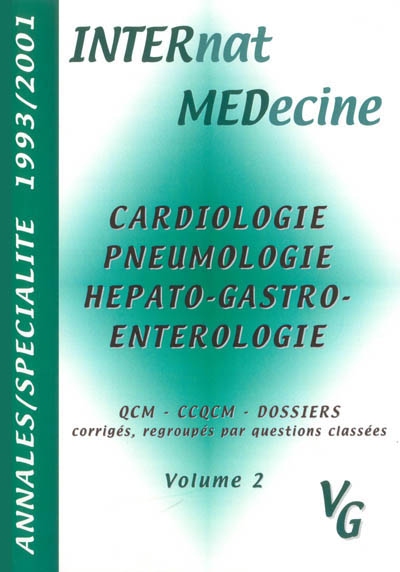 Annales par spécialité, 1993-2001. Vol. 2. Cardiologie, pneumologie, hépato-gastro-entérologie : QCM, CCQCM, dossiers, corrigés, regroupés par questions classées