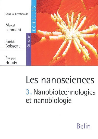 Les nanosciences. Vol. 3. Nanobiotechnologies et nanobiologie