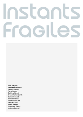 Instants fragiles : exposition, Paris, Passage de Retz, 13 déc. 2001-3 févr. 2002
