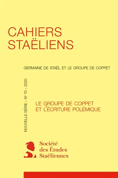 Cahiers staëliens, n° 70. Le groupe de Coppet et l'écriture polémique