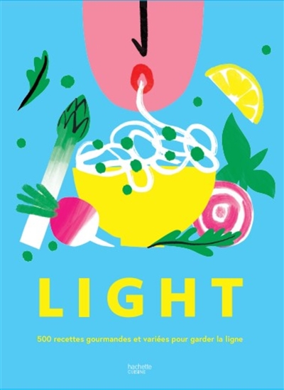 Light : 500 recettes gourmandes et variées pour garder la ligne