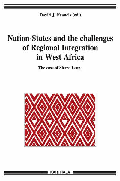 Nation-States and the challenges of regional integration in West Africa. Vol. 14. The case of Sierre Leone