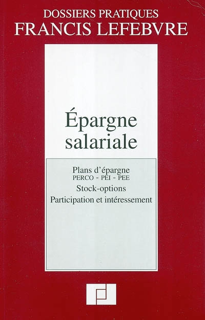 Epargne salariale : plans d'épargne, PERCO-PEI-PEE, stock-options, participation et intéressement