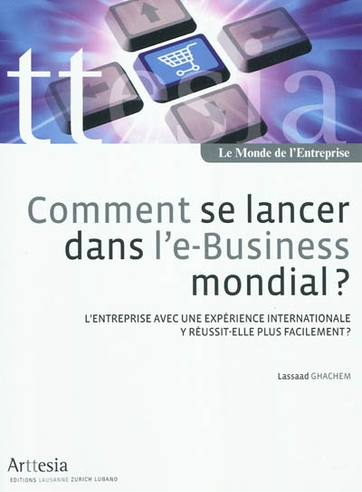 Comment se lancer dans l'e-business mondial ? : l'entreprise avec une expérience internationale y réussit-elle plus facilement ?