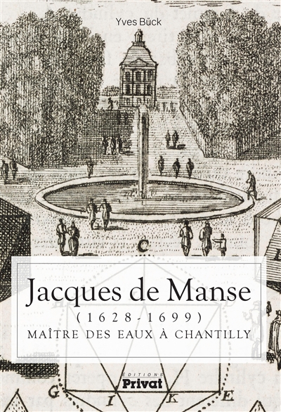 jacques de manse (1628-1699) : maître des eaux à chantilly