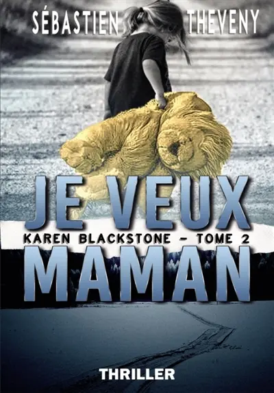 Je veux maman : Karen Blackstone : Tome 2