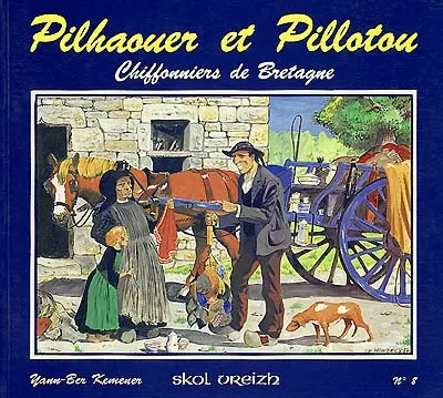 Skol Vreizh, n° 8. Pilhaouer et Pillotou : chiffonniers de Bretagne