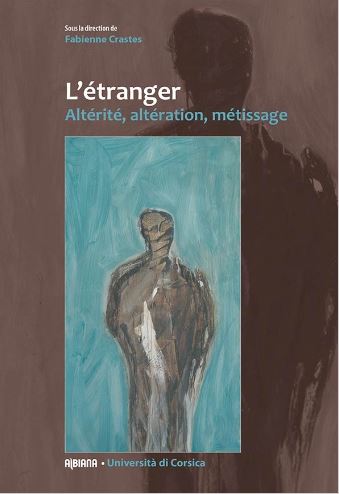 L'étranger : altérité, altération, métissage