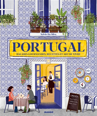Portugal : balades gourmandes, recettes et art de vivre