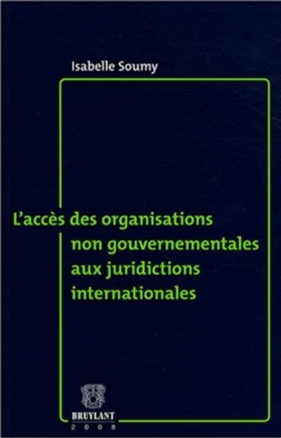 L'accès des organisations non gouvernementales aux juridictions internationales