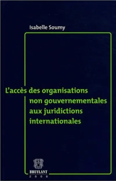 L'accès des organisations non gouvernementales aux juridictions internationales