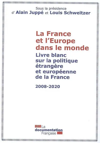 La France et l'Europe dans le monde : livre blanc sur la politique étrangère et européenne de la France, 2008-2020