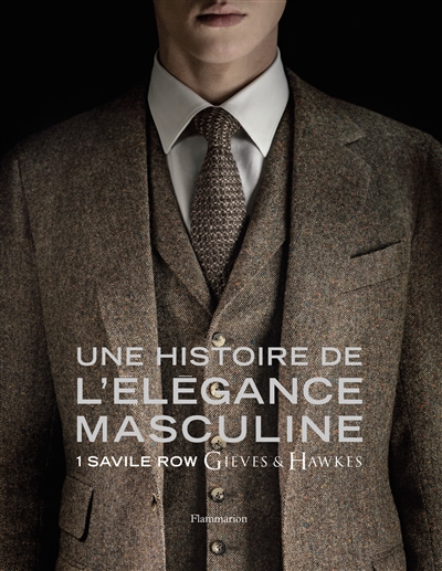 Une histoire de l'élégance masculine : 1 Savile Row, Gieves & Hawkes