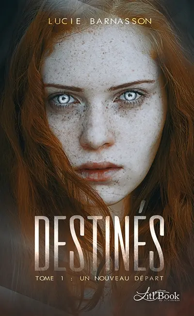 Destinés, tome 1 : Un nouveau départ