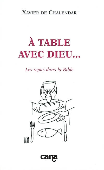 A table avec Dieu... : les repas dans la Bible