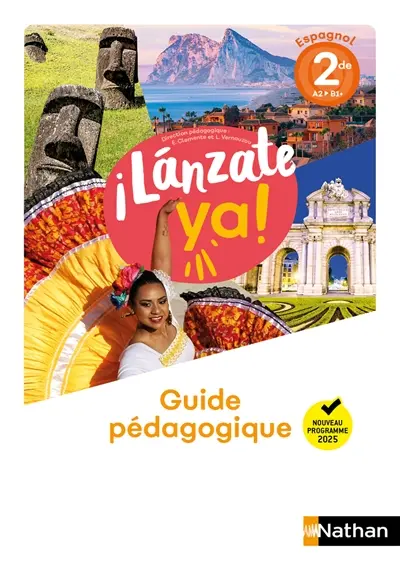 Lanzate ya !, espagnol 2de A2-B1+ : guide pédagogique : nouveau programme 2025