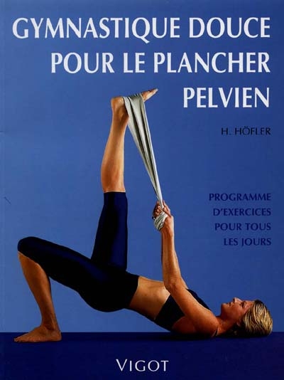 Gymnastique du plancher pelvien : programme d'exercices pour tous les jours