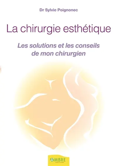 La chirurgie esthétique : les solutions et les conseils de mon chirurgien