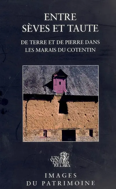 Entre Sèves et Taute : de terre et de pierre dans les marais du Cotentin