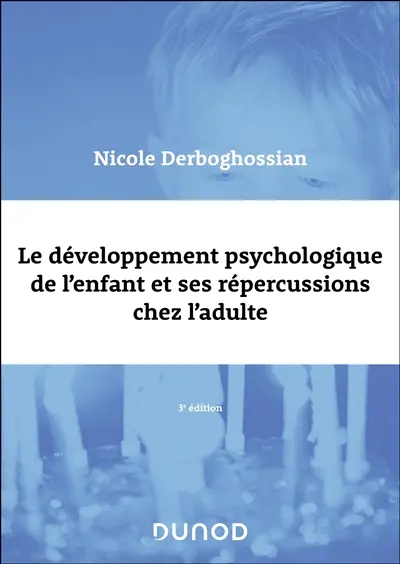 Le développement psychologique de l'enfant et ses répercussions chez l'adulte